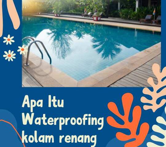 Apa Itu Waterproofing kolam renang