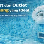 Posisi Inlet dan Outlet Kolam Renang yang Ideal